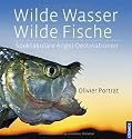 Wilde Wasser - Wilde Fische: Spektakul&auml;re Angel-Destinationen