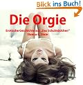 Die Orgie - Erotische Geschichte aus: Das Schulm�dchen