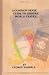 A Common Sense Guide To Leisure World travel (Volume 1)
