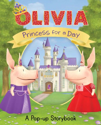 Princess for a Day: A Pop-up Storybook (Olivia TV Tie-in)