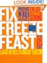 Fix, Freeze, Feast: Prepare in Bulk and Enjoy by the Serving - More than 125 Recipes
