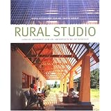 Rural Studio: Samuel Mockbee and an Architecture of Decency