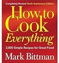 How to Cook Everything: 2,000 Simple Recipes for Great Food