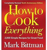 How to Cook Everything: 2,000 Simple Recipes for Great Food