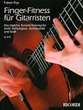 Finger Fitness: Das t�gliche Technik-Training f�r mehr Gel�ufigkeit, Dehnbarkeit und Kraft - Fabian Payr