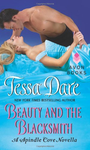 Beauty and the Blacksmith: A Spindle Cove Novella by Tessa Dare Beauty and the Blacksmith: A Spindle Cove Novella by Tessa Dare