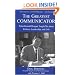 The Greatest Communicator: What Ronald Reagan Taught Me About Politics, Leadership, and Life