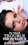 So Much Trouble When She Walked In (The BAD BOY BILLIONAIRES Series)