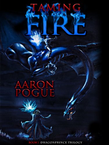 Taming Fire (The Dragonprince Trilogy - #1) Taming Fire (The Dragonprince Trilogy - #1)