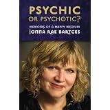 Psychic or Psychotic? Memoirs of a Happy Medium
