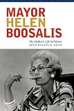 Mayor Helen Boosalis: My Mother's Life in Politics