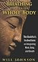 Breathing Through the Whole Body: The Buddha's Instructions on Integrating Mind, Body, and Breath