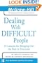 Dealing with Difficult People : 24 lessons for Bringing Out the Best in Everyone
