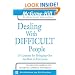 Dealing with Difficult People : 24 lessons for Bringing Out the Best in Everyone