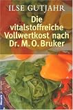 Die vitalstoffreiche Vollwertkost nach Dr. M. O. Bruker