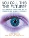 You Call This the Future?: The...