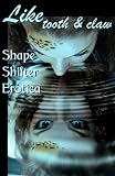Like Tooth and Claw: Shapeshifter Erotica