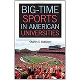 Big-Time Sports in American Universities
