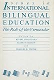 Issues in international bilingual education : the role of the vernacular