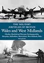 Wales and West Midlands: Cheshire, Hereford and Worcester, Northamptonshire, Shropshire, Staffordshire, Warwickshire, West Midlands and Wales (Military Airfields of Britain)