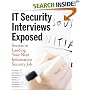 IT Security Interviews Exposed: Secrets to Landing Your Next Information Security Job