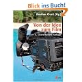 Von der Idee zum Film: Produktionsmanagement f�r Film und Fernsehen
