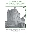 Power and Border Lordship in Medieval France: The County of the Perche, 1000-1226 (Royal Historical Society Studies in... by  Kathleen Thompson