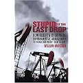 Stupid to the Last Drop (How Alberta Is Bringing Environmental Armageddon to Canada (And Doesn't Seem to Care)) (Hardcover)