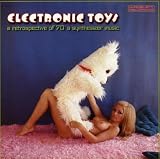 Electronic Toys: Retrospective of 70`s Easy Listen