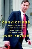 Convictions: A Prosecutor's Battles Against Mafia Killers, Drug Kingpins, and Enron Thieves