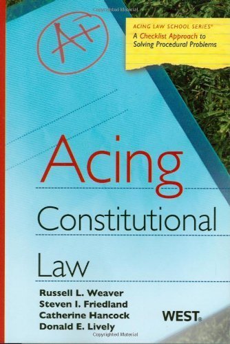 Acing Constitutional Law (Acing Law School) (Aging Law School) by Russell L. Weaver, Steven Friedland, Catherine Hancock, Dona (2010) Paperback