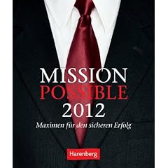 Mission Possible 2012: Wissenskalender. Maximen f�r den sicheren Erfolg