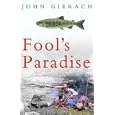 Fool's Paradise by  John Gierach and Glen Wolff