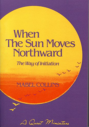When the Sun Moves Northward: The Way of Initiation (A Quest book)