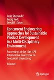 Concurrent engineering approaches for sustainable product development in a multi-disciplinary environment : proceedings of the 19th ISPE International Conference on Concurrent Engineering