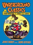 Underground Classics: The Transformation of Comics into Comix