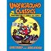 Underground Classics: The Transformation of Comics into Comix
