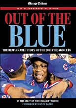 Out of the Blue: The Remarkable Story of the 2003 Chicago Cubs.