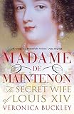 Madame de Maintenon : the secret wife of Louis XIV