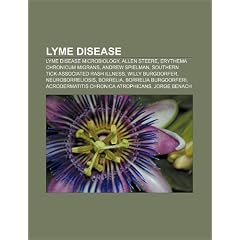 Lyme Disease: Lyme Disease Microbiology, Allen Steere, Erythema Chronicum Migrans, Andrew Spielman, Southern Tick-Associated Rash Il