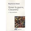 Penser la guerre, Clausewitz : Tome 2, L'�ge plan�taire