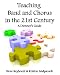 Teaching Band And Chorus In The 21st Century: A Director's Guide