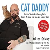 Cat Daddy: What the World's Most Incorrigible Cat Taught Me About Life, Love, and Coming Clean | [Jackson Galaxy, Joel Derfner]
