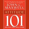 Attitude 101: What Every Leader Needs to Know: Maxwell's Leadership Series
