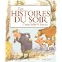 Les histoires du soir : Contes, fables & l�gendes