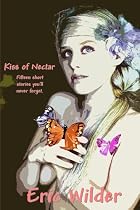 Kiss of Nectar-From Free Kindle Books Library Click to Download Free Kindle Book -> Kiss of Nectar