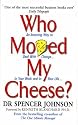 Who Moved My Cheese?: An Amazing Way to Deal with Change in Your Work and in Your Life