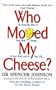 Who Moved My Cheese?: An Amazing Way to Deal with Change in Your Work and in Your Life