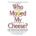 Who Moved My Cheese?: An Amazing Way to Deal with Change in Your Work and in Your Life