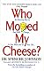 Who Moved My Cheese?